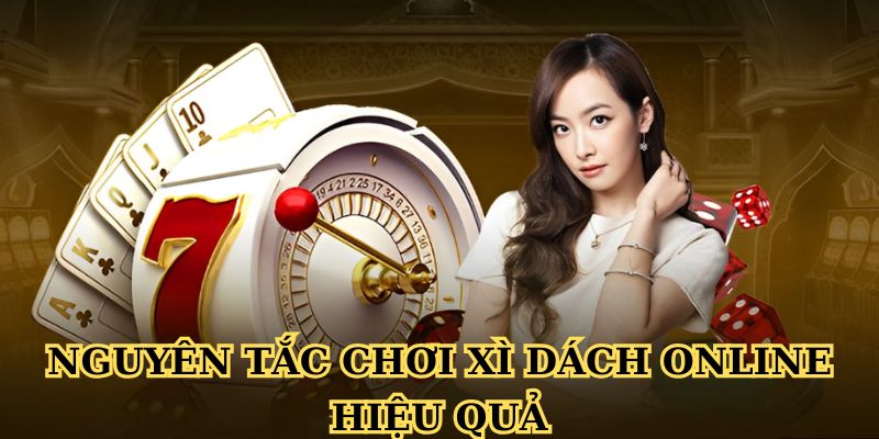 Nguyên tắc chơi Xì Dách Online hiệu quả